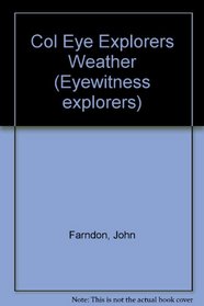 Col Eye Explorers Weather (Eyewitness explorers)