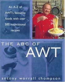 The ABC of Awt: An A-Z of Awt's Favourite Foods With over 500 Inspirational Recipes