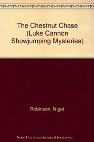 The Chestnut Chase (Luke Cannon Showjumping Mysteries)