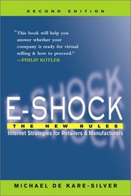 E-Shock : The New Rules--Internet Strategies for Retailers and Manufacturers