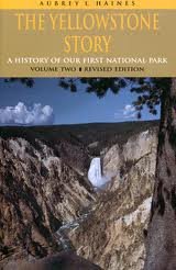 The Yellowstone Story: A History of Our First National Park: Volume One