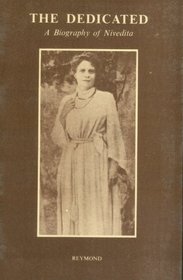 Dedicated, The: Biography of Sister Nivedita