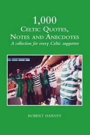 1000 Celtic Quotes, Notes and Anecdotes