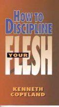 How to Discipline Your Flesh