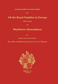 Families Directly Descended From All the Royal Families in Europe (495 to 1932) and Mayflower Descendants