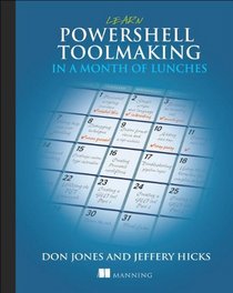 Learn PowerShell Toolmaking in a Month of Lunches