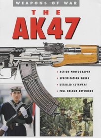 The AK-47 (Weapons of War)