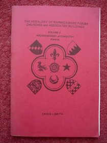 The Heraldry of Warwickshire Parish Churches and Associated Buildings: v. 2