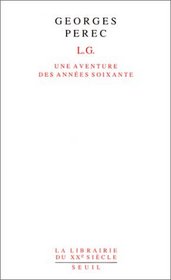 L.G: Une aventure des annees soixante (La librairie du XXe siecle) (French Edition)