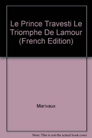 Le Prince Travesti Le Triomphe De Lamour