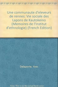 Une communaute d'eleveurs de rennes: Vie sociale des Lapons de Kautokeino (Memoires de l'Institut d'ethnologie) (French Edition)