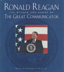 Ronald Reagan: Wisdom and Humor of the Great Communicator