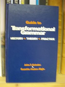 Guide to transformational grammar;: History, theory, practice