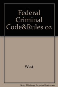 Federal Criminal Code and Rules 2002