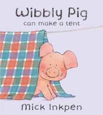 Wibbly Pig Can Make a Tent (Wibbly Pig)