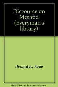 A Discourse on Method: Meditations and Principles (Everyman's Library)