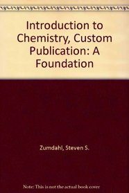 Introduction to Chemistry, Custom Publication: A Foundation