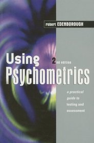 Using Psychometrics: A Practical Guide to Testing and Assessment