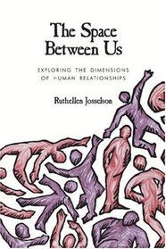 The Space Between Us: Exploring the Dimensions of Human Relationships