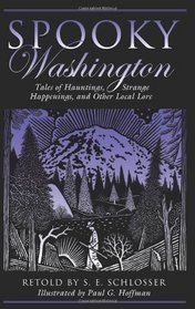 Spooky Washington: Tales of Hauntings, Strange Happenings, and Other Local Lore