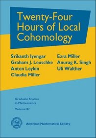 Twenty-Four Hours of Local Cohomology (Graduate Studies in Mathematics)