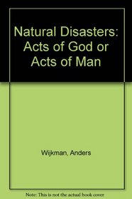 Natural Disasters: Acts of God or Acts of Man