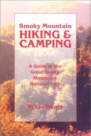 Smoky Mountain Hiking and Camping: A Guide to the Great Smoky Mountains National Park