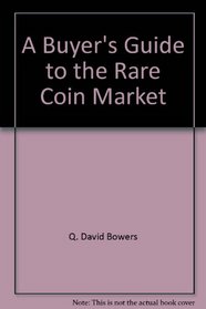 A Buyer's Guide to the Rare Coin Market
