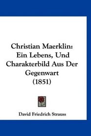 Christian Maerklin: Ein Lebens, Und Charakterbild Aus Der Gegenwart (1851) (German Edition)