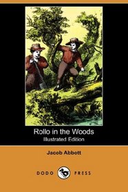 Rollo in the Woods (Illustrated Edition) (Dodo Press)