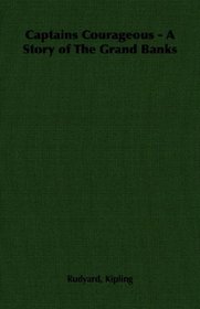 Captains Courageous - A Story of The Grand Banks