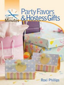 Make It in Minutes: Party Favors & Hostess Gifts (Make It in Minutes)