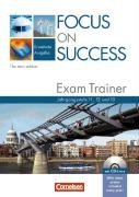 Focus on Success. Exam Trainer fr die 12. und 13. Jahrgangsstufe. Erweiterte Ausgabe. The New Editiond 13. Jahrgangsstufe