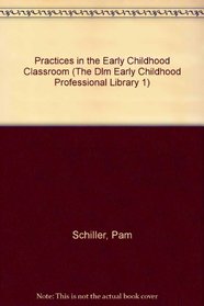 Practices in the Early Childhood Classroom (The Dlm Early Childhood Professional Library 1)