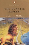 The Lunatic Express: An Entertainment in Imperialism (Penguin Classic History)