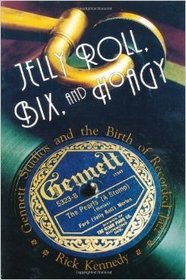 Jelly Roll, Bix, and Hoagy: Gennett Studios and the Birth of Recorded Jazz