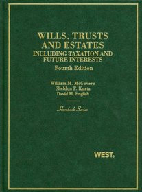 Wills, Trusts and Estates, Including Taxation and Future Interests, 4th