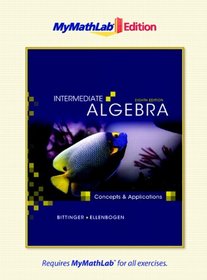 Intermediate Algebra: Concepts and Applications, The MyMathLab Edition (8th Edition)
