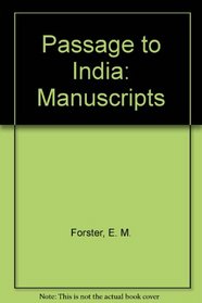 Passage to India: Manuscripts (The Abinger edition of E.M. Forster)