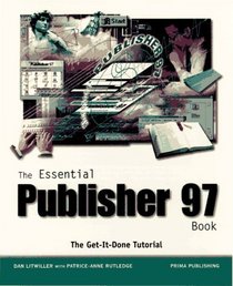 The Essential Publisher 97 Book: The Get-It-Done Tutorial