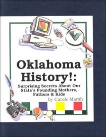 Oklahoma History!: Surprising Secrets About Our State's Founding Mothers, Fathers  Kids! (Carole Marsh Oklahoma Books)