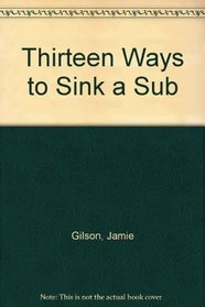 Thirteen Ways to Sink a Sub