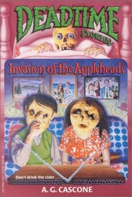 Invasion of the Appleheads (Deadtime Stories , No 2)