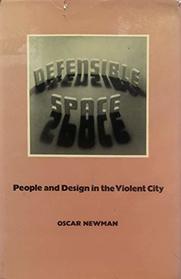 Defensible Space: People and Design in the Violent City