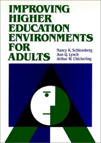 Improving Higher Education Environments for Adults: Responsive Programs and Services from Entry to Departure (Jossey Bass Higher and Adult Education Series)