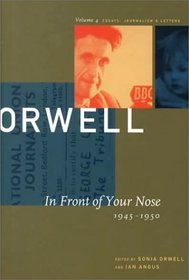 In Front of Your Nose, 1945-1950 (Collected Essays Journalism and Letters of George Orwell)