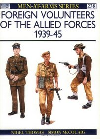 Foreign Volunteers of the Allied Forces 1939-45 (Men-at-Arms)