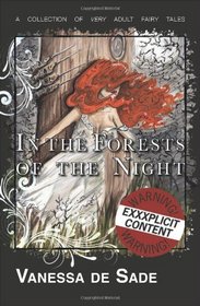 In the Forests of the Night: An illustrated collection of very adult fairy tales