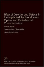 Effect of Disorder and Defects in Ion-Implanted Semiconductors: Optical and Photothermal Characterization (Semiconductors and Semimetals)
