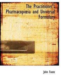 The Practitioner's PharmacopiAia and Universal Formulary (Large Print Edition)